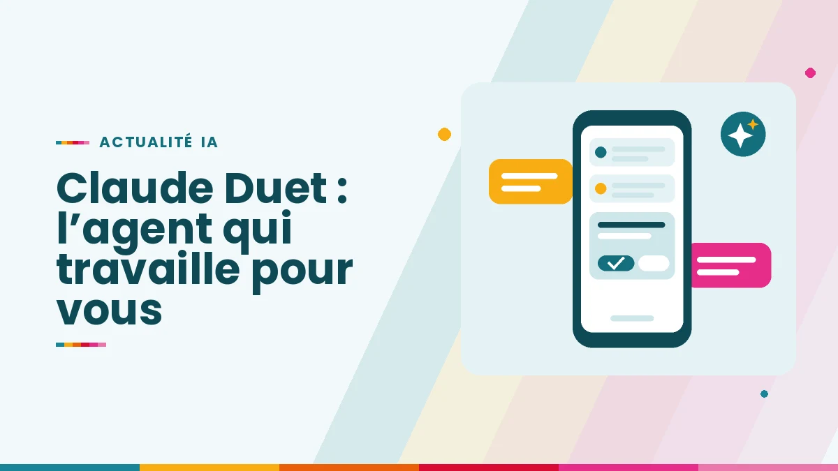 Claude Duet : l’agent d’Anthropic qui travaille pour vous (et vous demande votre accord)