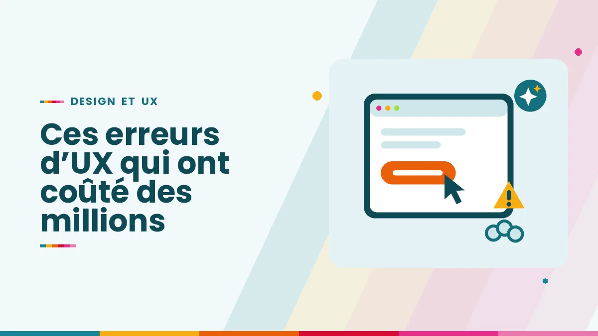 Ces erreurs d’UX qui ont coûté des millions (et deux idées qui en ont rapporté)