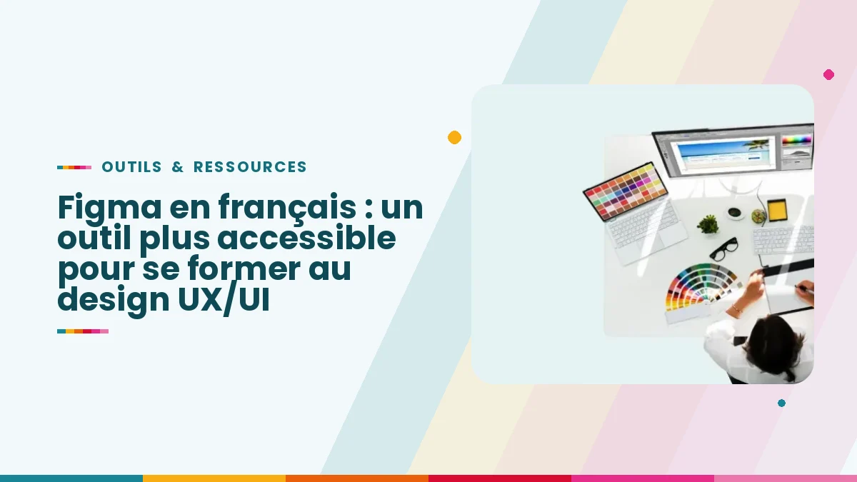 Figma en français : un outil plus accessible pour se former au design UX/UI