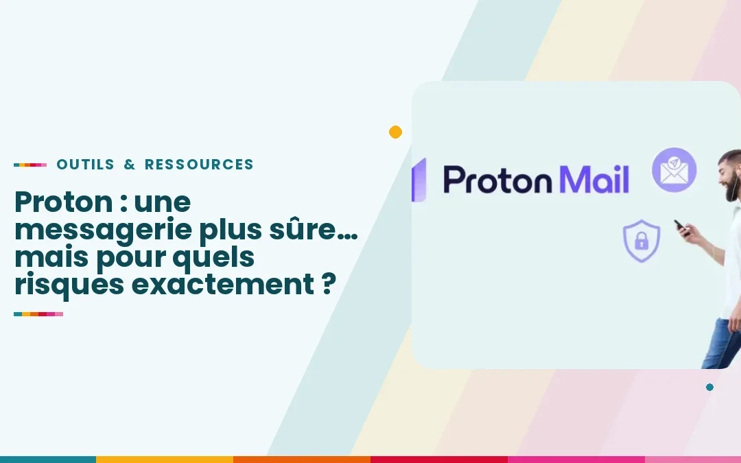 Proton : une messagerie plus sûre… mais pour quels risques exactement ?