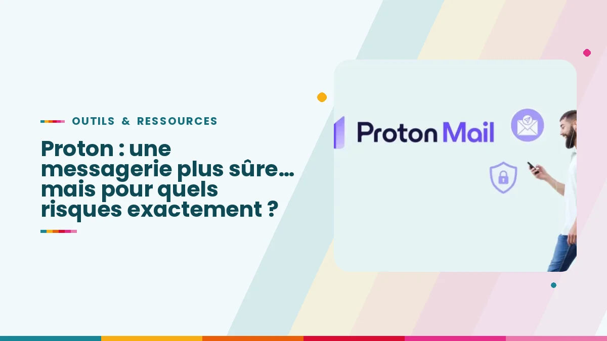 Proton : une messagerie plus sûre… mais pour quels risques exactement ?